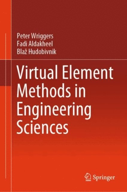 Blaz Hudobivnik, Fadi Aldakheel, Peter Wriggers - Virtual Element Methods in Engineering Sciences, E-bok