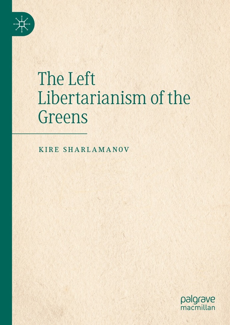 Kire Sharlamanov - Left Libertarianism of the Greens, Inbunden