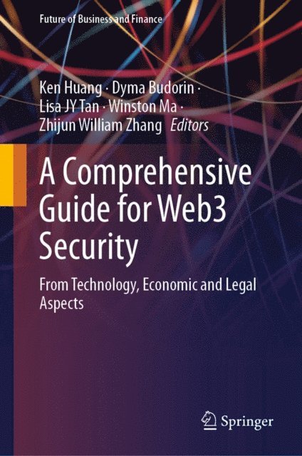 Zhijun William Zhang, Winston Ma, Lisa JY Tan, Dyma Budorin, Ken Huang - Comprehensive Guide for Web3 Security, E-bok