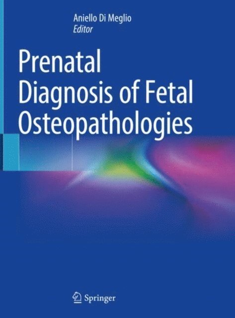 Aniello Di Meglio - Prenatal Diagnosis of Fetal Osteopathologies, E-bok