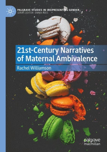 Rachel Williamson - 21st-Century Narratives of Maternal Ambivalence, E-bok