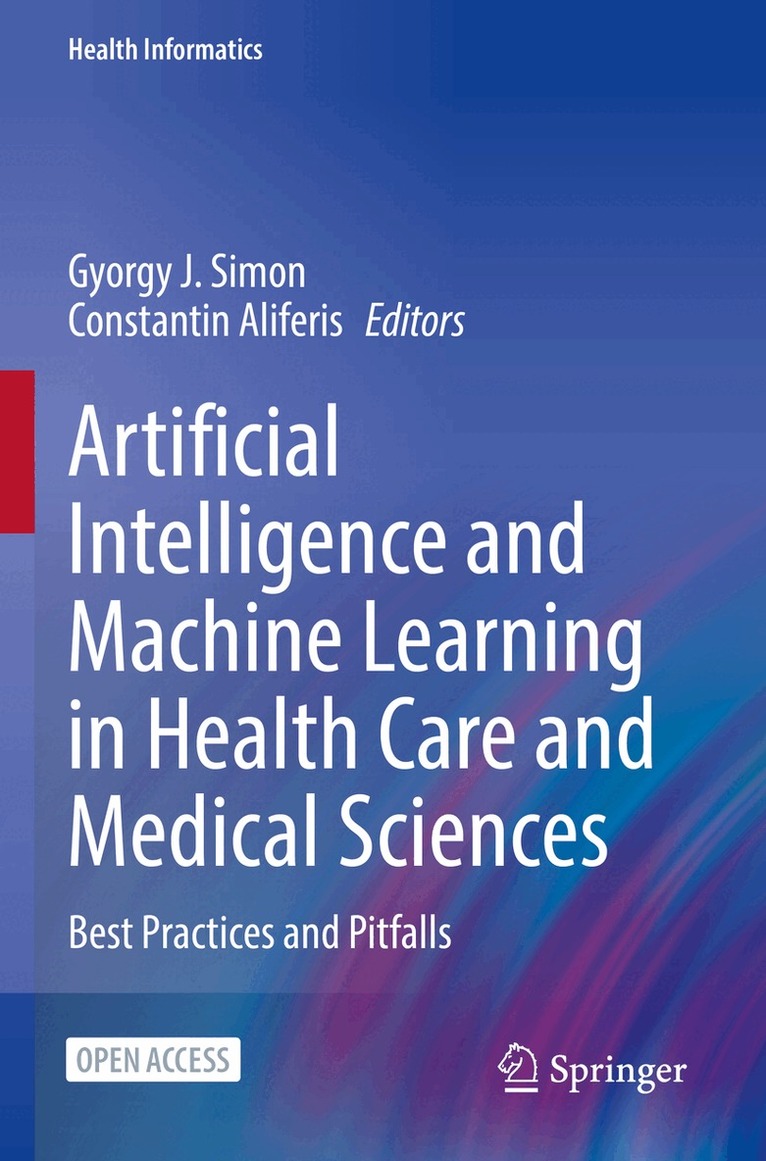 Gyorgy J. Simon, Constantin Aliferis - Artificial Intelligence and Machine Learning in Health Care and Medical Sciences, Häftad. Tillgänglighet: Lägg i varukorg