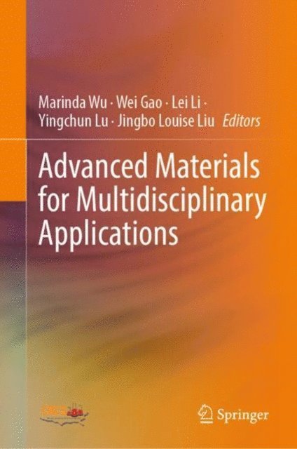 Jingbo Louise Liu, Yingchun Lu, Lei Li, Wei Gao, Marinda Wu - Advanced Materials for Multidisciplinary Applications, E-bok