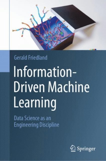 Gerald Friedland - Information-Driven Machine Learning, E-bok