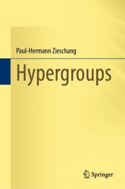 Paul-Hermann Zieschang - Hypergroups, E-bok