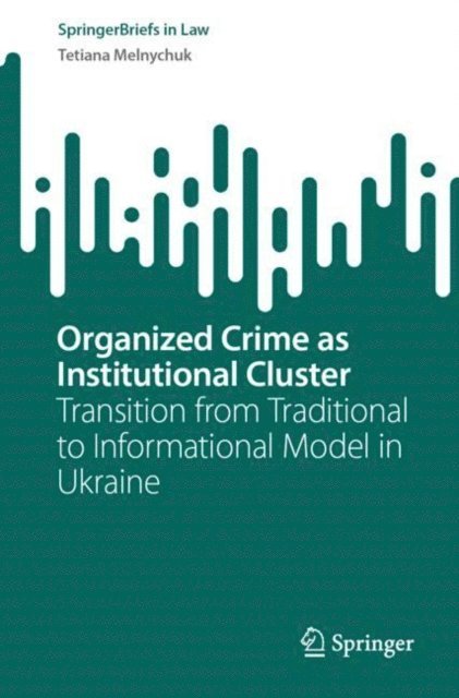 Tetiana Melnychuk - Organized Crime as Institutional Cluster, E-bok