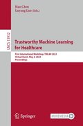 Trustworthy Machine Learning  for Healthcare