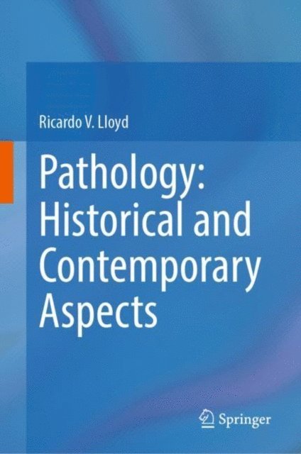Ricardo V. Lloyd - Pathology: Historical and Contemporary Aspects, E-bok