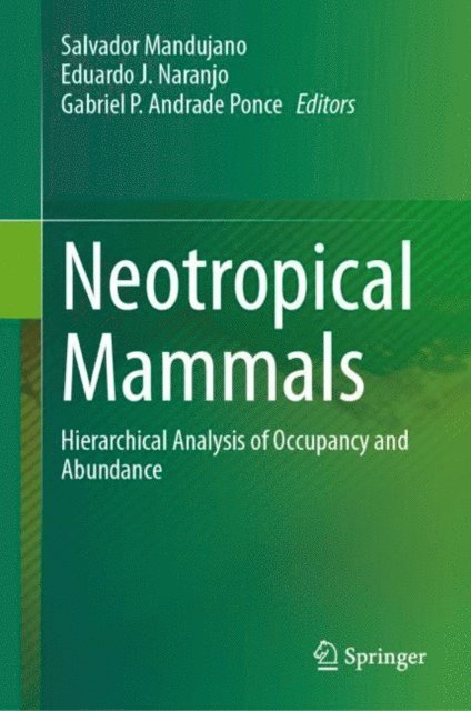 Gabriel P. Andrade Ponce, Eduardo J. Naranjo, Salvador Mandujano - Neotropical Mammals, E-bok