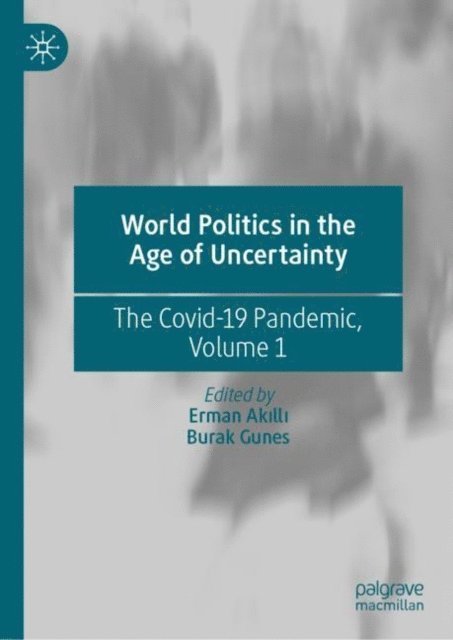Burak Gunes, Erman Akilli - World Politics in the Age of Uncertainty, E-bok