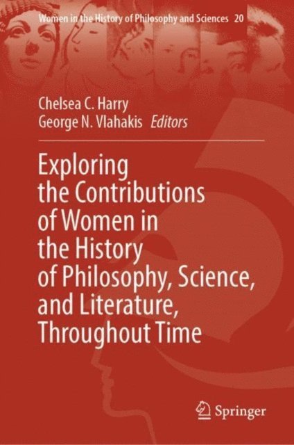 George N. Vlahakis, Chelsea C. Harry - Exploring the Contributions of Women in the History of Philosophy, Science, and Literature, Throughout Time, E-bok