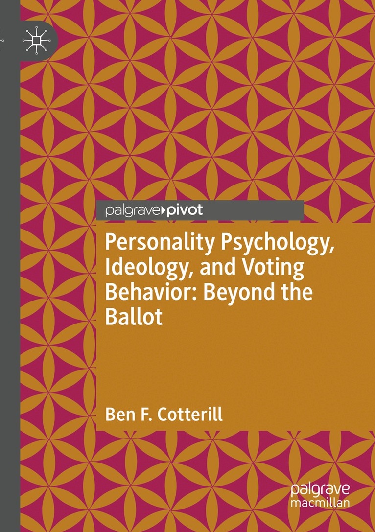 Ben F. Cotterill - Personality Psychology, Ideology, and Voting Behavior: Beyond the Ballot, Häftad. Tillgänglighet: Lägg i varukorg