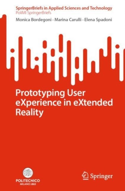 Elena Spadoni, Marina Carulli, Monica Bordegoni - Prototyping User eXperience in eXtended Reality, E-bok