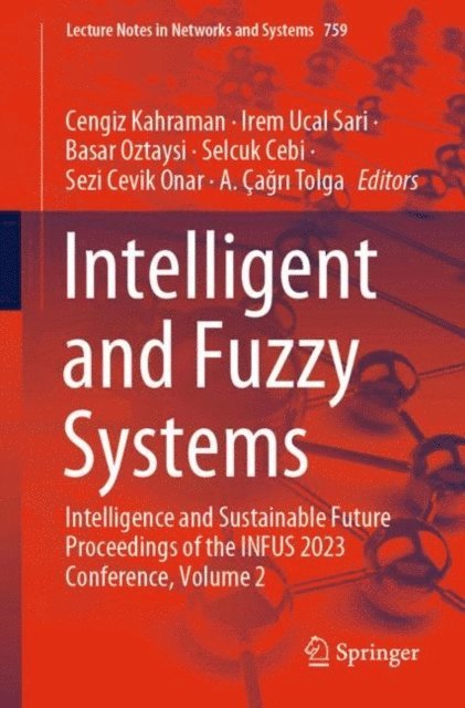 A. Cagri Tolga, Sezi Cevik Onar, Selcuk Cebi, Basar Oztaysi, Irem Ucal Sari, Cengiz Kahraman - Intelligent and Fuzzy Systems, E-bok