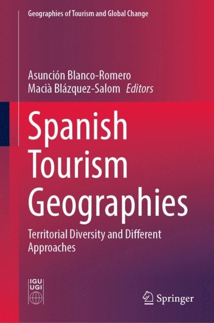 Macia Blazquez-Salom, Asuncion Blanco-Romero - Spanish Tourism Geographies, E-bok