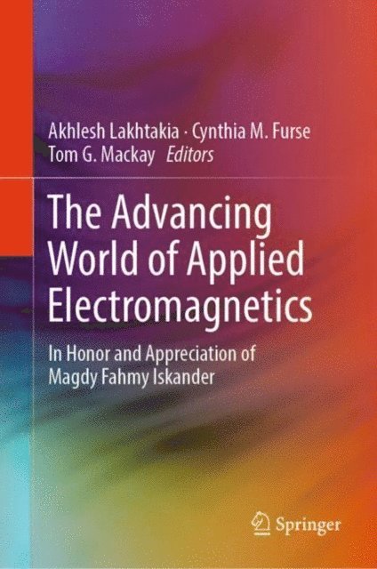 Tom G. Mackay, Cynthia M. Furse, Akhlesh Lakhtakia - Advancing World of Applied Electromagnetics, E-bok