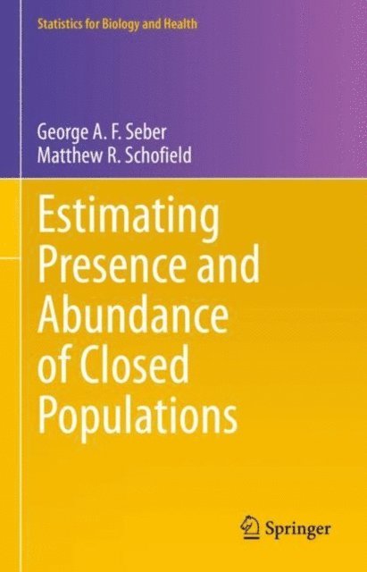 Matthew R. Schofield, George A. F. Seber - Estimating Presence and Abundance of Closed Populations, E-bok