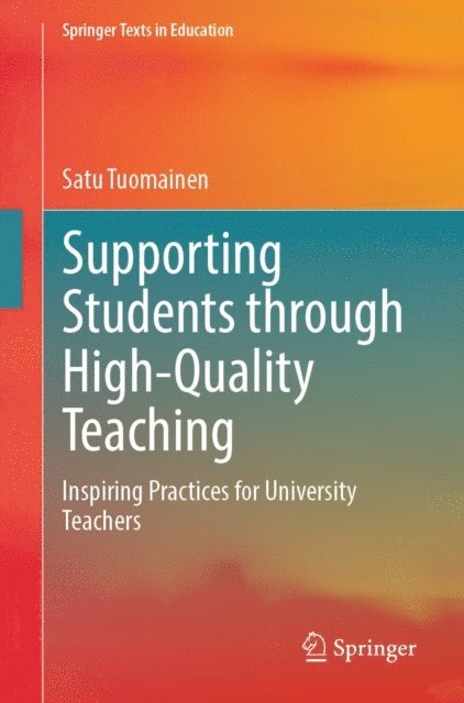 Satu Tuomainen - Supporting Students through High-Quality Teaching, E-bok