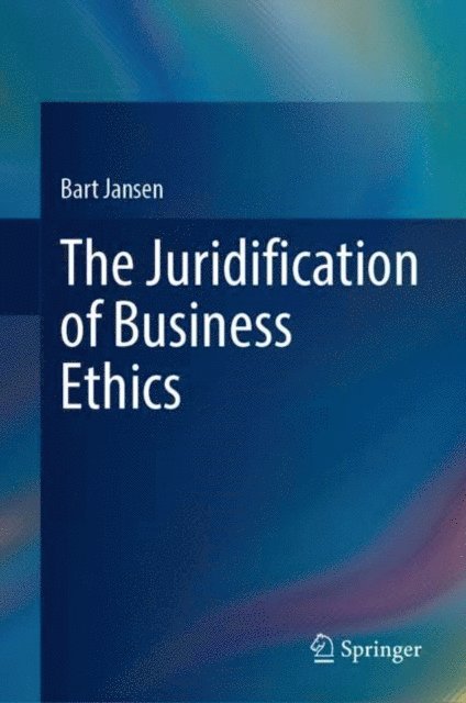 Bart Jansen - Juridification of Business Ethics, E-bok