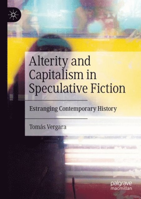 Tomas Vergara - Alterity and Capitalism in Speculative Fiction, E-bok