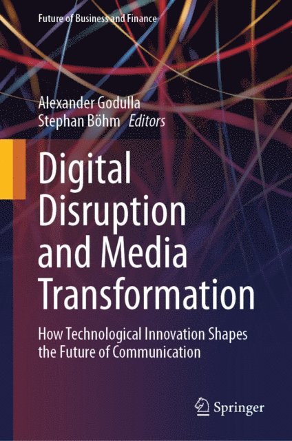 Stephan Bohm, Alexander Godulla - Digital Disruption and Media Transformation, E-bok