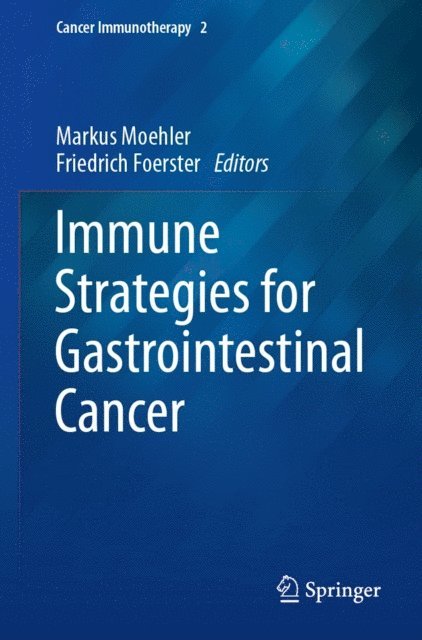Friedrich Foerster, Markus Moehler - Immune Strategies for Gastrointestinal Cancer, E-bok