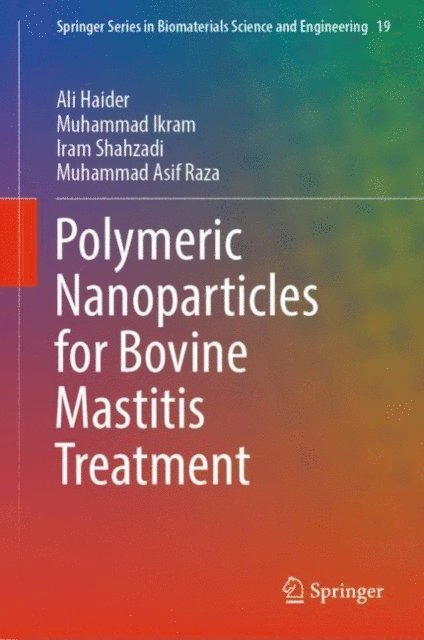 Muhammad Asif Raza, Iram Shahzadi, Muhammad Ikram, Ali Haider - Polymeric Nanoparticles for Bovine Mastitis Treatment, E-bok
