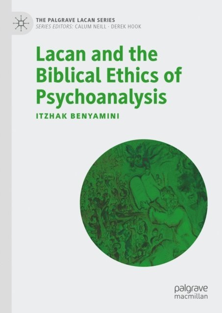 Itzhak Benyamini - Lacan and the Biblical Ethics of Psychoanalysis, E-bok