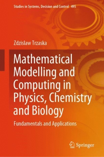 Zdzislaw Trzaska - Mathematical Modelling and Computing in Physics, Chemistry and Biology, E-bok