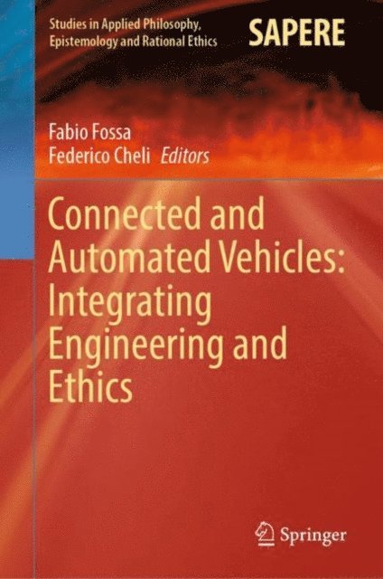 Federico Cheli, Fabio Fossa - Connected and Automated Vehicles: Integrating Engineering and Ethics, E-bok