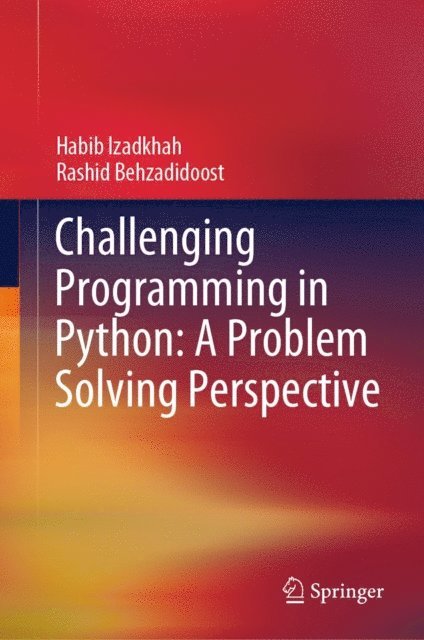 Rashid Behzadidoost, Habib Izadkhah - Challenging Programming in Python: A Problem Solving Perspective, E-bok
