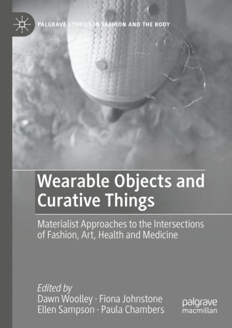 Paula Chambers, Ellen Sampson, Fiona Johnstone, Dawn Woolley - Wearable Objects and Curative Things, E-bok