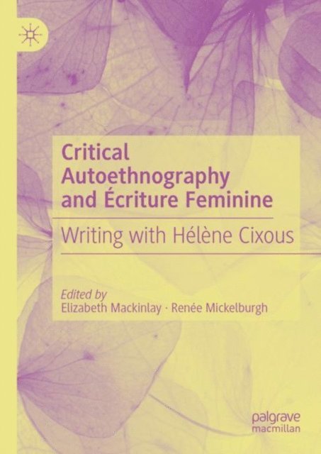 Renee Mickelburgh, Elizabeth Mackinlay - Critical Autoethnography and Ecriture Feminine, E-bok