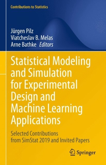 Arne Bathke, Viatcheslav B. Melas, Jurgen Pilz - Statistical Modeling and Simulation for Experimental Design and Machine Learning Applications, E-bok