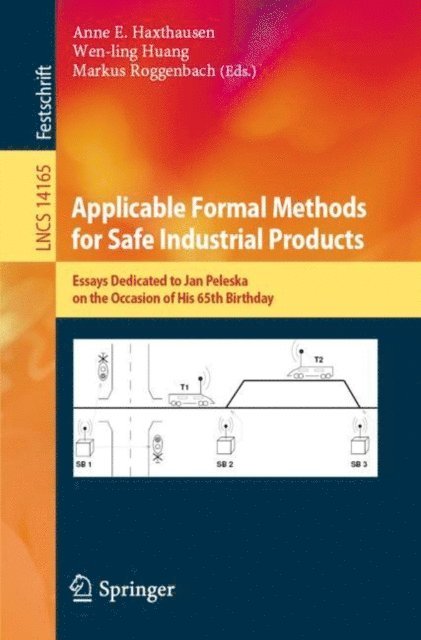 Markus Roggenbach, Wen-ling Huang, Anne E. Haxthausen - Applicable Formal Methods for Safe Industrial Products, E-bok