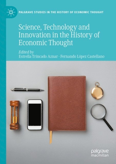 Fernando Lopez Castellano, Estrella Trincado Aznar - Science, Technology and Innovation in the History of Economic Thought, E-bok