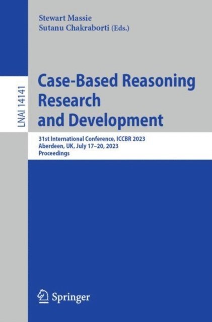 Sutanu Chakraborti, Stewart Massie - Case-Based Reasoning Research and Development, E-bok