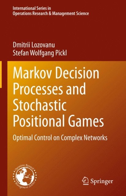 Stefan Wolfgang Pickl, Dmitrii Lozovanu - Markov Decision Processes and Stochastic Positional Games, E-bok