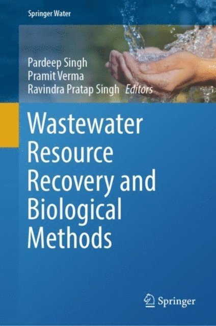 Ravindra Pratap Singh, Pramit Verma, Pardeep Singh - Wastewater Resource Recovery and Biological Methods, E-bok