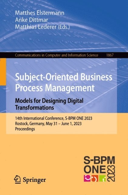 Matthias Lederer, Anke Dittmar, Matthes Elstermann - Subject-Oriented Business Process Management. Models for Designing Digital Transformations, E-bok