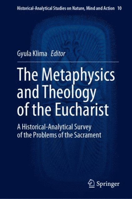 Gyula Klima - Metaphysics and Theology of the Eucharist, E-bok