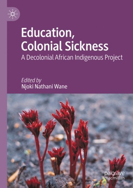 Njoki Nathani Wane - Education, Colonial Sickness, E-bok