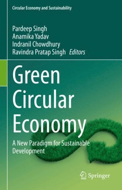 Ravindra Pratap Singh, Indranil Chowdhury, Anamika Yadav, Pardeep Singh - Green Circular Economy, E-bok