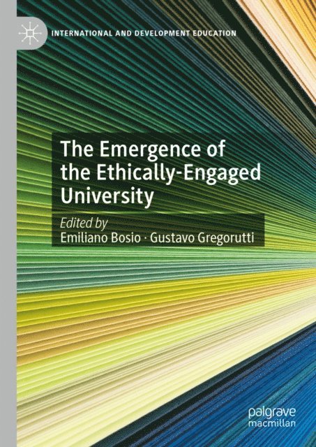 Gustavo Gregorutti, Emiliano Bosio - Emergence of the Ethically-Engaged University, E-bok