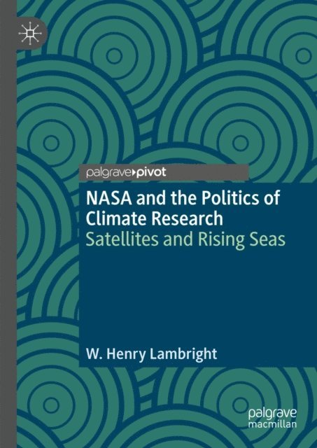 W. Henry Lambright - NASA and the Politics of Climate Research, E-bok