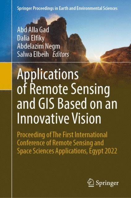 Salwa Elbeih, Abdelazim Negm, Dalia Elfiky, Abd Alla Gad - Applications of Remote Sensing and GIS Based on an Innovative Vision, E-bok