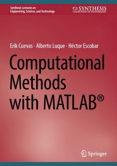 Hector Escobar, Alberto Luque, Erik Cuevas - Computational Methods with MATLAB(R), E-bok