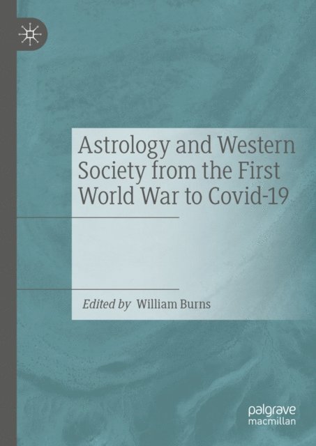 William Burns - Astrology and Western Society from the First World War to Covid-19, E-bok