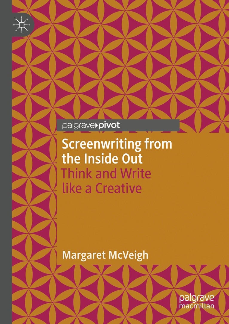 Margaret McVeigh - Screenwriting from the Inside Out, Inbunden