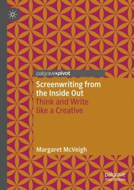 Margaret McVeigh - Screenwriting from the Inside Out, E-bok
